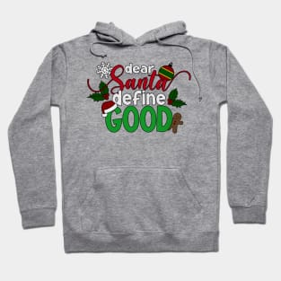 Funny Dear Santa Define Good Christmas Quote Hoodie